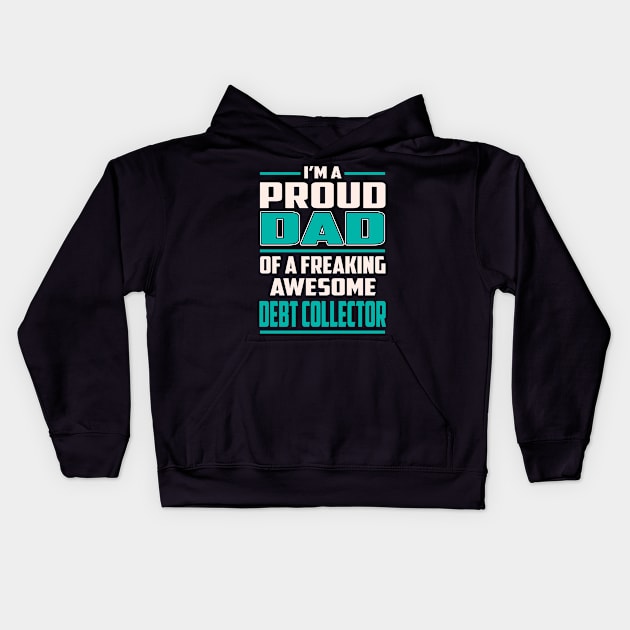 Proud DAD Debt Collector Kids Hoodie by Rento